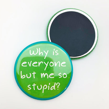 Magnet - Everyone But Me Stupid - Zippernut Press